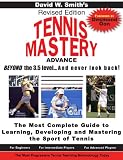 Tennis Mastery: Advance Beyond the 3.5 Level... and Never Look Back!