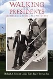 Walking With Presidents: Stories From Inside The Perimeter