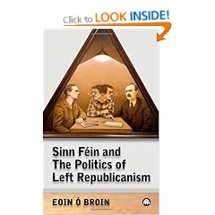 Sinn F�in and the Politics of Left Republicanism (Irish Left Republicanism)
