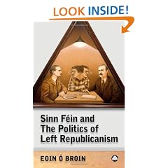 Sinn F�in and the Politics of Left Republicanism (Irish Left Republicanism)