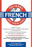  : 750 French Verbs and Their Uses