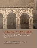 Building a new Rome : the imperial colony of Pisidian Antioch (25 BC-AD 700)