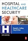 Hospital and Healthcare Security, Fifth Edition