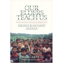 Our Elders Teach Us : Maya-Kaqchikel Historical Perspectives (Contemporary American Indian Studies)