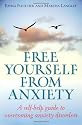 Free Yourself from Anxiety: A Self-help Guide to Overcoming Anxiety Disorders