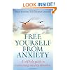 Free Yourself from Anxiety: A Self-help Guide to Overcoming Anxiety Disorders