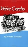 We're Czechs (Centennial Series of the Association of Former Students, Texas a & M University)