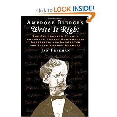 Ambrose Bierce's Write It Right: The Celebrated Cynic's Language Peeves Deciphered, Appraised, and Annotated for 21st-Century Readers