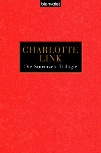 Sturmzeit/ Wilde Lupinen/ Die Stunde der Erben: Drei Romane in einem Band by Charlotte Link
