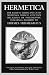 Hermetica Volume 4 Testimonia, Addenda, and Indices: The Ancient Greek and Latin Writings Which Contain Religious or Philosophic Teachings Ascribed to