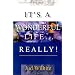 It's a Wonderful Life...Really: Happiness and Hope for the 21st Century