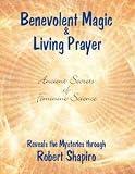 Benevolent Magic & Living Prayer