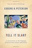 Tell It Slant: A Conversation on the Language of Jesus in His Stories and Prayers