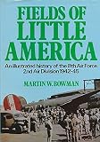 Fields of Little America : an illustrated history of the 8th Air Force 2nd Air Division, 1942-45