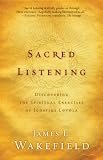 Sacred Listening: Discovering the Spiritual Exercises of Ignatius Loyola