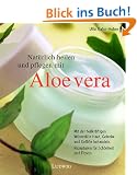 Nat�rlich heilen und pflegen mit Aloe vera