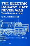 The electric railway that never was : York-Newcastle 1919