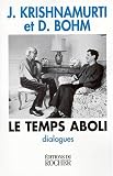 Le Temps aboli : Dialogues entre Jiddu Krishnamurti et David Bohm