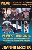 Way Out in West Virginia: A Must Have Guide to the Oddities & Wonders of the Mountain State