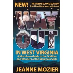 Way Out in West Virginia: A Must Have Guide to the Oddities and Wonders of the Mountain State