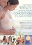 Increase Fertility and Achieve Conception the Natural Way: Boost your Chances of Getting Pregnant and Prepare for a Successful Birth and a Healthy ... Therapies, Diet and Simple Exercise regimes