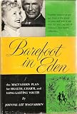 BAREFOOT IN EDEN THE MACFADDEN PLAN FOR HEALTH CHARM AND LONG-LASTING YOUTH