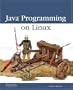 Java Programming on Linux