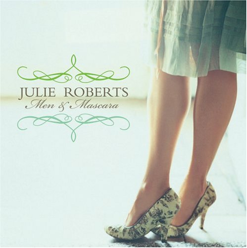Julie Roberts - Men & Mascara - Zortam Music
