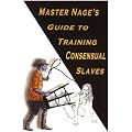 Master Nage's Guide to Training Consensual Slaves