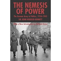 The Nemesis of Power: The German Army in Politics 1918-1945
