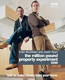 The Million Pound Property Experiment: How to Make Money from Your Home