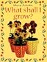 What Shall I Grow? (What Shall I Do Today)