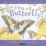 Are You a Butterfly? (Up the Garden Path) Are You a Butterfly? (Up the Garden Path)