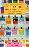 Das Aura- Soma. Praktische Erfahrungen. Die sanfte Heilung von Koerper und Geist.-