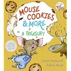 Mouse Cookies and More: A Treasury (If You Give...) by Laura Numeroff and Felicia Bond