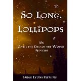 So Long, Lollipops (An Until the End of the World Novella)