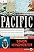 Pacific: Silicon Chips and Surfboards, Coral Reefs and Atom Bombs, Brutal Dictators, Fading Empires, and the Coming Collision of the World's Superpowers