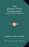 The Jewish Spirit Triumphant: A Collection of Addresses