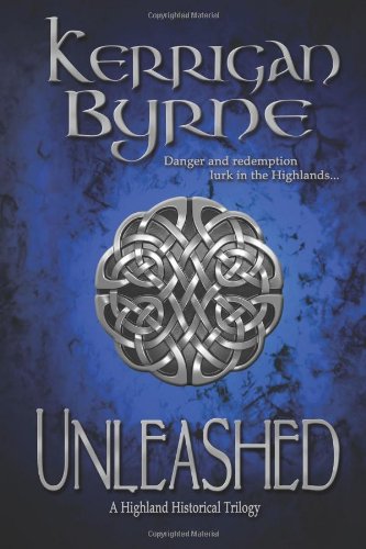 Unleashed: A Highland Historical Trilogy by Kerrigan Byrne