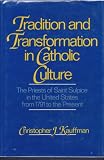 Tradition and Transformation in Catholic Culture: The Priests of Saint Sulpice i