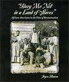 Bury Me Not In A Land Of Slaves : African-Americans In The Time Of Reconstruction