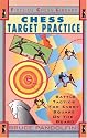 Chess Target Practice: Battle Tactics for Every Square on the Board (Fireside chess library)