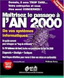 Maîtriser le passage à l\'an 2000 de vos systèmes informatiques