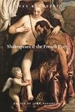 Shakespeare & The French Poet : Including An Interview With Yves Bonnefoy