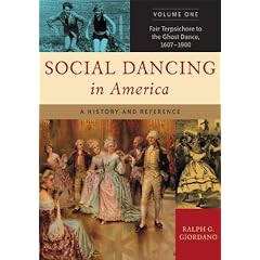 Social Dancing in America: A History and Reference Volume 1 Fair Terpsichore to the Ghost Dance, 1607-1900