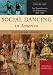 Social Dancing in America: A History and Reference, Volume 1, Fair Terpsichore to the Ghost Dance, 1607-1900