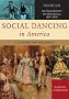 Social Dancing in America: Fair Terpsichore to the Ghost Dance, 1607-1900 v. 1