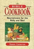 : The Bible Cookbook: Nourishment for the Body and Soul