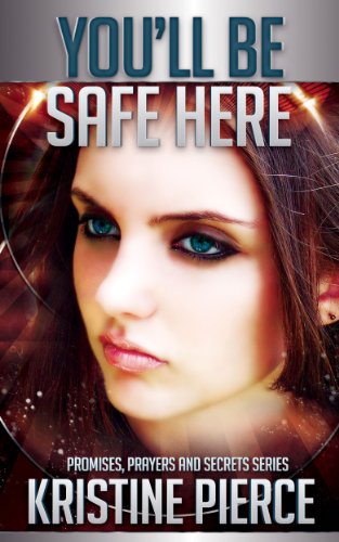 You'll Be Safe Here (Promises, Prayers and Secrets Series, Novelette Book 1)