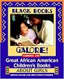 Black Books Galore! Guide to Great African American Children's Books about Girls